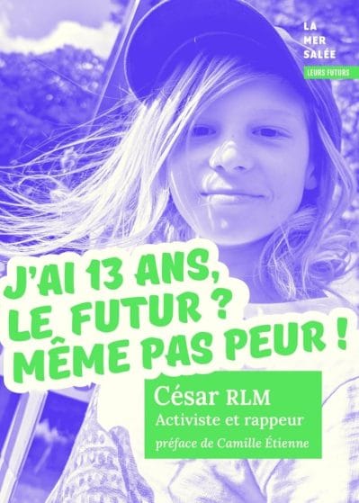 César RLM J’ai 13 ans, le futur ? Même pas peur !